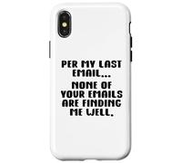 per My Last Email None of Your Emails are Finding Me Well Coque pour iPhone X/XS