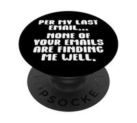 per My Last Email None of Your Emails are Finding Me Well PopSockets PopGrip Adhésif