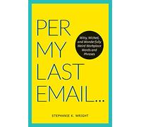 Per My Last Email by Stephanie K. Wright Stephanie K. Wright (Auteur)