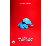 Per non dirlo a nessuno - Federico Barsanti - PTS Edizioni - ebook (ePub) - Livre