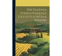 Per Pazienza Stanca Pasquale Ciccotti A Nicola Addone: Risposta Alla Inconsulta Stampa Col Titolo Una Risposta Provocata...