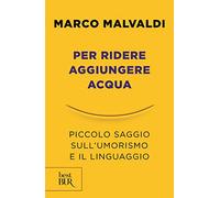 Per ridere aggiungere acqua. Piccolo saggio sull'umorismo e il linguaggio