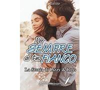 Per Sempre Al Tuo Fianco. La Storia Di Lizzy Walker E Ross Kellergan