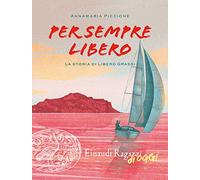 Per sempre libero.La storia di Libero Grassi