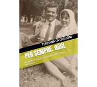PER SEMPRE. OGGI.: Il Vangelo di Silvio e Terziana tra Storia e Verbi dell'Amore.