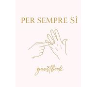 Per Sempre Sì - Libro degli Ospiti Matrimonio - Guestbook e Libro delle Dediche per Invitati: Guest Book per Matrimoni e Wedding con Copertina Rigida, ... Color Crema, Grande Formato 20,95 x 27,94 cm