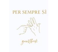 Per Sempre Sì - Libro degli Ospiti Matrimonio - Guestbook e Libro delle Dediche per Invitati: Guest Book per Matrimoni e Wedding con Copertina Rigida, ... Color Crema, Grande Formato 20,95 x 27,94 cm