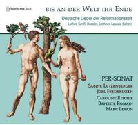 Per-Sonat n Der Welt Ihr Ende: Deutsche Lieder Der Reformationszeit (CD)