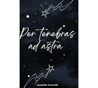 Per tenebras ad astra: Dans l’obscurité vers les étoiles