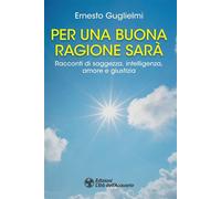 Per una buona ragione sarà Racconti di saggezza, intelligenza, amore e giustizia - Ernesto Guglielmi - L'Età dell'Acquario - ebook (ePub) - Livre