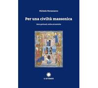 Per una civiltà massonica. Note spirituali, etiche ed estetiche