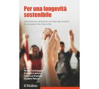 Per una longevità sostenibile. L'assistenza sanitaria e sociale agli anziani in un paese che invecchia