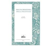 Per una preistoria della «Phantasia»