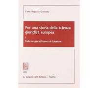 Per una storia della scienza giuridica europea. Dalle origini all'Opera di Labeone (Vol. 1)