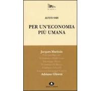 Per Un'economia Più Umana. Adriano Olivetti E Jacques Maritain
