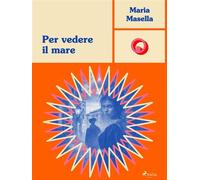 Per vedere il mare - Maria Masella - Saga Egmont - ebook (ePub) - Livre