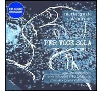 Per Voce Sola. Quattro Monologhi Con 6 Disegni E 10 Fotografie. Con C D Audio