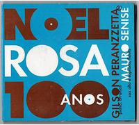 PERANZZETTA,GILSON / SENISE,MAURO - 100 Anos de Noel Rosa