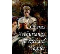 Peras Arthurianas De Richard Wagner