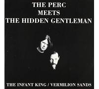 Perc Meets the Hidden Gentleman - The Infant King/Vermilion Sands