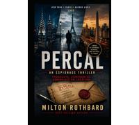 PERCAL: An Espionage Thriller New York • Paris • Buenos Aires 1985