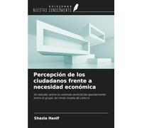 Percepción de los ciudadanos frente a necesidad económica: Un estudio sobre la vivienda vertical/de apartamento entre el grupo de renta media de Lahore