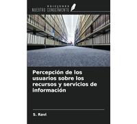 Percepción de los usuarios sobre los recursos y servicios de información