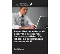 Percepción del entorno de desarrollo de recursos humanos y satisfacción laboral en determinadas empresas de TI
