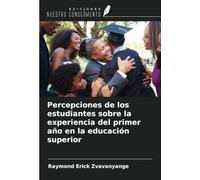 Percepciones de los estudiantes sobre la experiencia del primer año en la educación superior