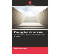 Percepções de sucesso: Um estudo sobre o Museu da Cidade de Nova Iorque. 2ª Edição