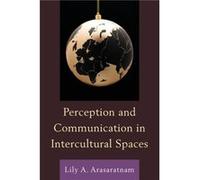 Perception and Communication in Intercultural Spaces Lily A. Arasaratnam (Auteur)