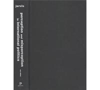 Perception and Misperception in International Politics by Robert Jervis Robert Jervis, Robert Jervis (Auteur)