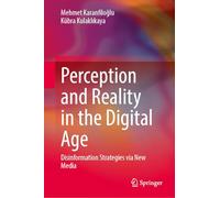 Perception and Reality in the Digital Age: Disinformation Strategies via New Media