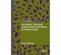 Perception, Class And Environment In The Works Of Thomas Hardy