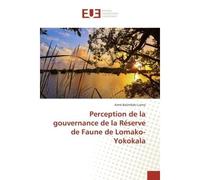 Perception de la gouvernance de la Réserve de Faune de Lomako-Yokokala - Aimé Balimbaki Liama - Universitaires Europeennes - broché - Essai