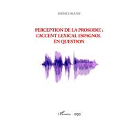 Perception de la prosodie : l'accent lexical espagnol en question - Frédéric-Gaël Theuriau - L'harmattan - broché - Essai