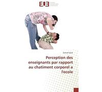Perception Des Enseignants Par Rapport Au Chatiment Corporel A L'ecole