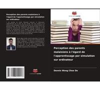 Perception Des Parents Malaisiens À L'égard De L'apprentissage Par Simulation Sur Ordinateur