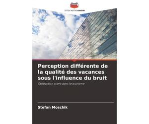 Perception différente de la qualité des vacances sous l'influence du bruit: Satisfaction client dans le tourisme