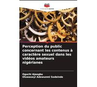 Perception du public concernant les contenus à caractère sexuel dans les vidéos amateurs nigérianes