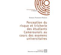 Perception du risque et tricherie des étudiants Camerounais au cours des examens universitaires - Charles Tchouata Foudjio - Connaissances Et Savoirs - broché - Essai