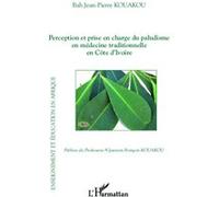 Perception et prise en charge du paludisme en médecine traditionnelle en Côte d'Ivoire - Bah Jean-Pierre Kouakou - L'harmattan - broché - Essai