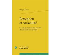 Perception et sociabilité Philippe Drieux (Auteur), Pierre François Moreau (Préface), Chantal Jaquet (Collection dirigée par), Pierre-Marie Morel (Collection dirigée par)