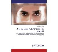 Perception, Interpretation, Impact: - An Examination Of The Learning Value Of Formative Feedback To Students Through The Design Studio Critique