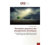 Perception paysanne des changements climatiques Et ses impacts sur les rendements du cacao dans la région de la Nawa (Côte d'Ivoire) - Koffi Pacôme Konan - Universitaires Europeennes - broché - Livre