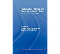Perception Politics and Security in South Asia by P. R. Chari P. R. Chari (Auteur)
