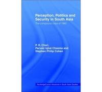 Perception Politics and Security in South Asia by P R Chari P. R. Chari, Pervaiz Iqbal Cheema, Stephen Philip Cohen (Auteur)