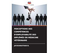 Perceptions Des Compétences d'Employabilité Des Diplômés En Médecine Vétérinaire