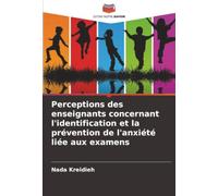 Perceptions des enseignants concernant l'identification et la prévention de l'anxiété liée aux examens