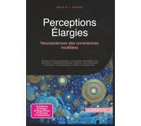 Perceptions Élargies: Neurosciences des consciences modifiées